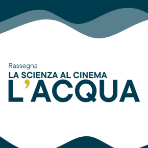 La scienza al cinema:&nbsp;L’acqua
